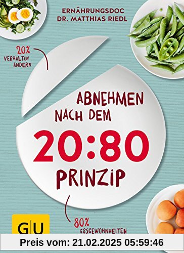 Abnehmen nach dem 20:80-Prinzip: 20 % Verhalten ändern, 80 % Essgewohnheiten behalten (GU Diät & Gesundheit)