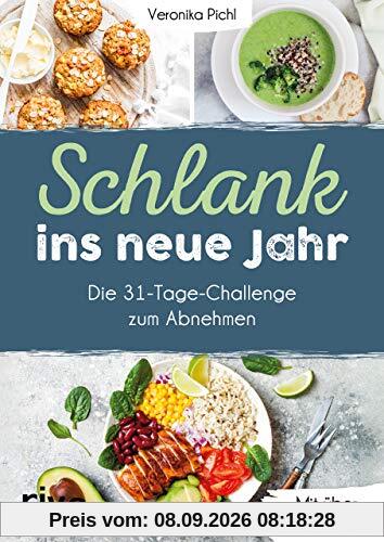 Schlank ins neue Jahr: Die 31-Tage-Challenge zum Abnehmen. Mit über 50 Rezepten