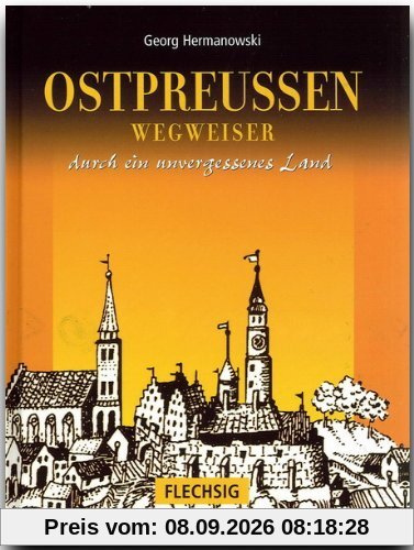 Ostpreußen. Sonderausgabe. Wegweiser durch ein unvergessenes Land