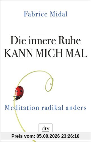Die innere Ruhe kann mich mal: Meditation radikal anders