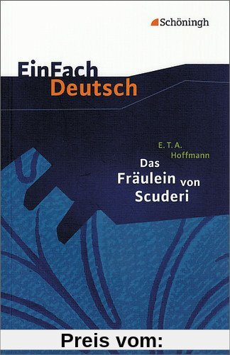 EinFach Deutsch Textausgaben: E.T.A. Hoffmann: Das Fräulein von Scuderi: Erzählung aus dem Zeitalter Ludwigs des Vierzeh