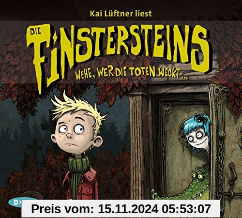 Die Finstersteins - Teil 1: Wehe, wer die Toten weckt...: Ungekürzte Lesung mit Kai Lüftner (3 CDs)