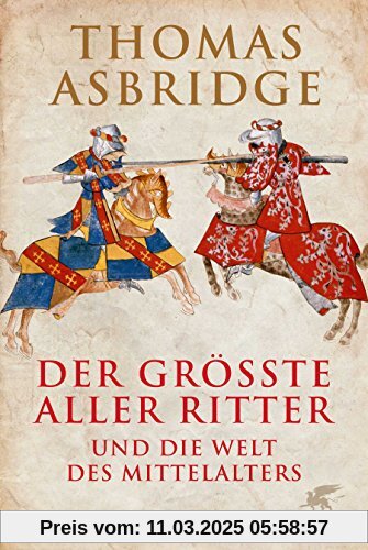 Der größte aller Ritter: und die Welt des Mittelalters