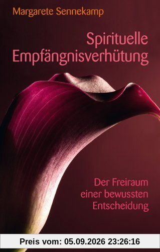 Spirituelle Empfängnisverhütung - Der Freiraum einer bewussten Entscheidung