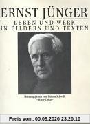 Ernst Jünger. Leben und Werk in Bildern und Texten