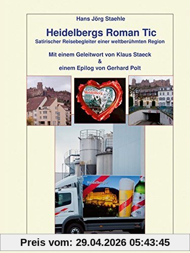 Heidelbergs Roman Tic: Satirischer Reisebegleiter einer weltberühmten Region