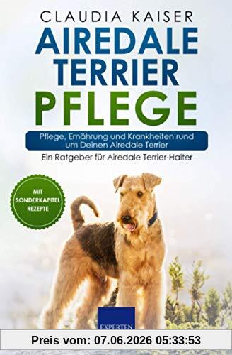 Airedale Terrier Pflege: Pflege, Ernährung und Krankheiten rund um Deinen Airedale Terrier