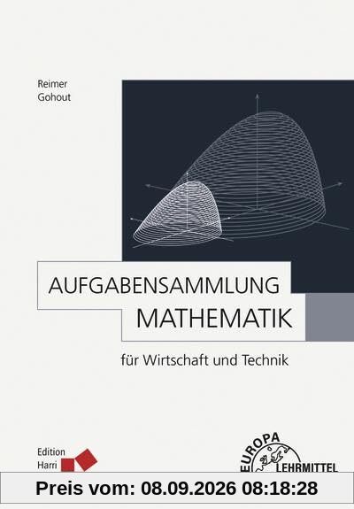 Aufgabensammlung Mathematik für Wirtschaft und Technik