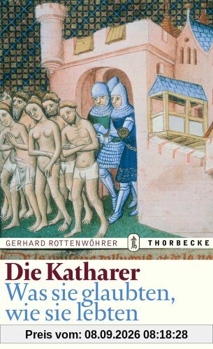 Die Katharer: Was sie glaubten, wie sie lebten