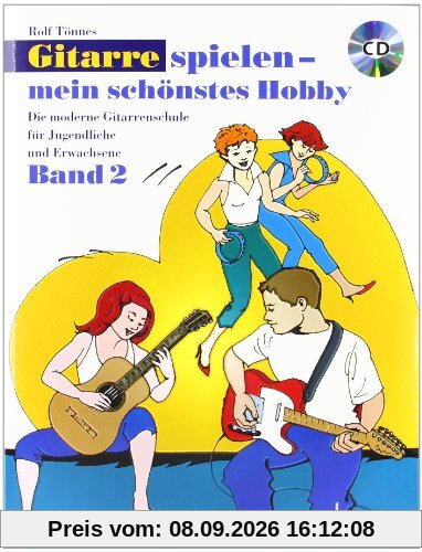 Gitarre spielen - mein schönstes Hobby: Die moderne Gitarrenschule für Jugendliche und Erwachsene. Band 2. Gitarre. Ausgabe mit CD.