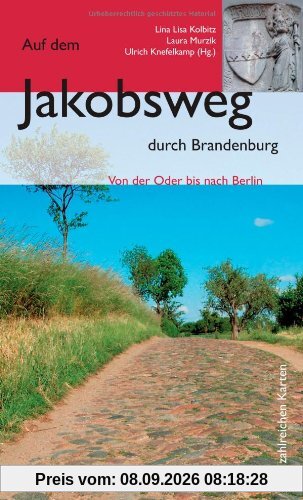 Auf dem Jakobsweg in Brandenburg: Von der Oder bis nach Berlin