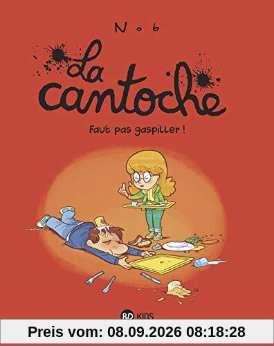 La cantoche. Vol. 4. Faut pas gaspiller !