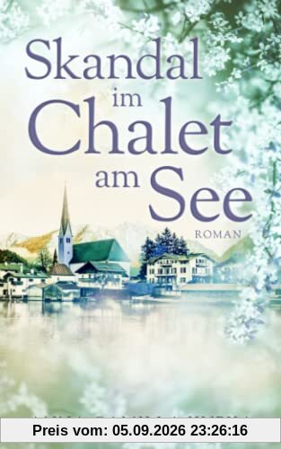 Skandal im Chalet am See: Roman
