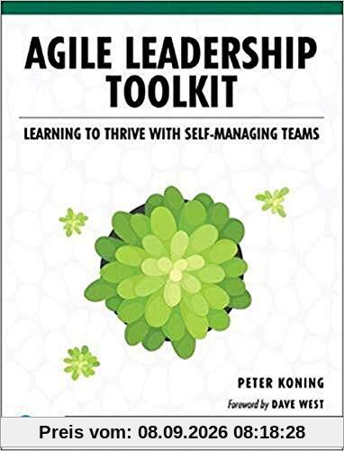 Agile Leadership Toolkit: Learning to Thrive with Self-Managing Teams (Professional Scrum)