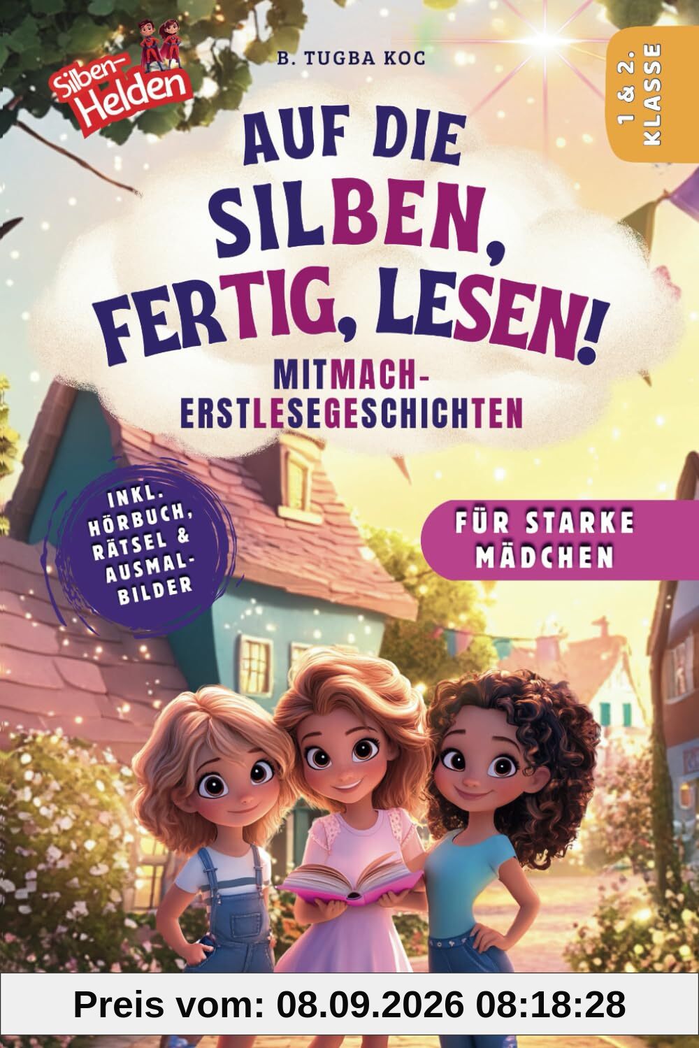Silben-Helden – Auf die Silben, fertig, lesen!: Stärkende Mitmach-Geschichten über Freundschaft, Mut & kleine Wunder inkl. Hörbuch zum Lesenlernen | Für Mädchen ab 6 Jahren (1. & 2. Klasse)