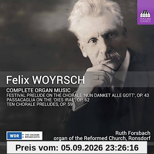 Felix Woyrsch: Complete Organ Music