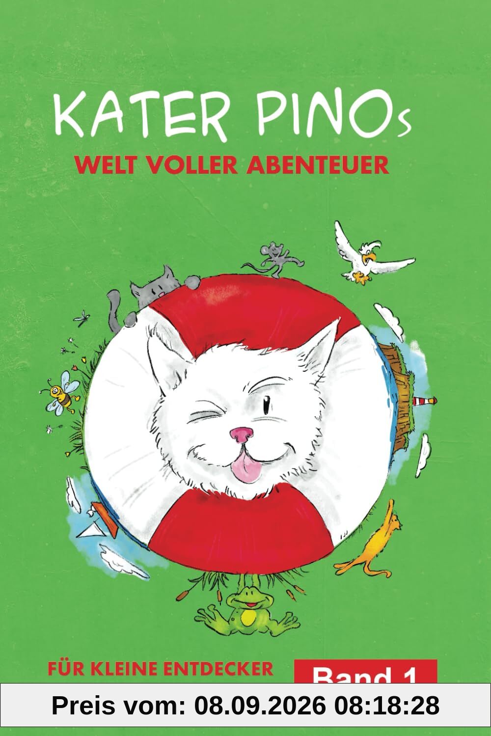 Kater Pinos Welt voller Abenteuer: Ein bezauberndes Kinderbuch mit Vorlesegeschichten über wahre Freundschaft, gemeinsame Urlaubsabenteuer und ... – für kleine Entdecker ab 3 Jahren!