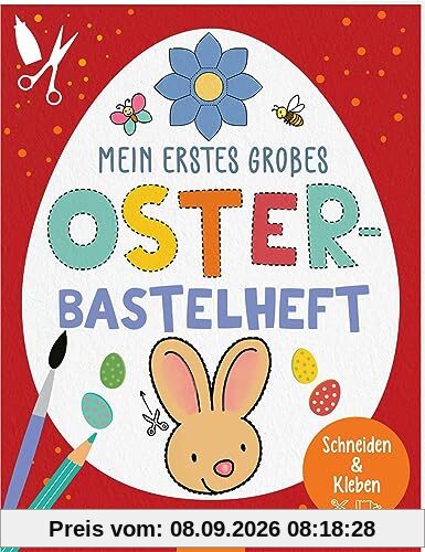Mein erstes großes Oster-Bastelheft: Schneiden & Kleben | Einfache Bastelprojekte aus Papier für Kinder ab 3 Jahren