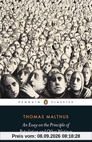 An Essay on the Principle of Population and Other Writings (Penguin Classics)