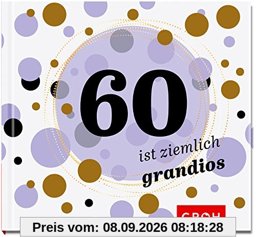 60 ist ziemlich grandios (Runde Geburtstage 2017)