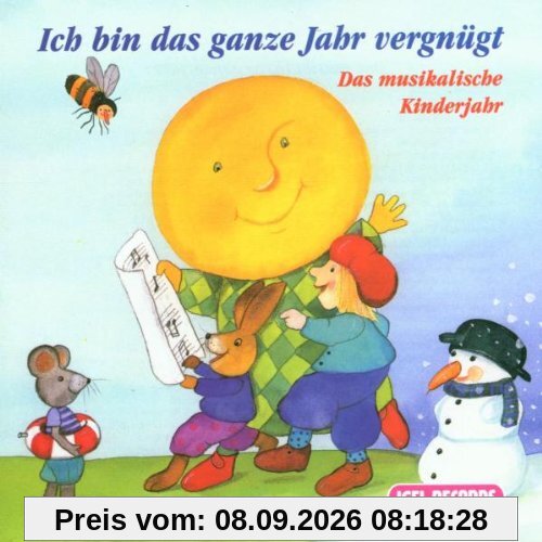 Ich bin das ganze Jahr vergnügt: Lieder aus frühen Kindertagen