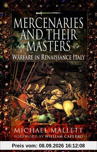 Mercenaries and Their Masters: Warfare in Renaissance Italy