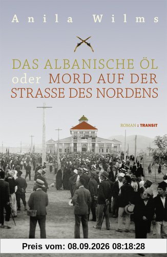Das albanische Öl oder Mord auf der Straße des Nordens