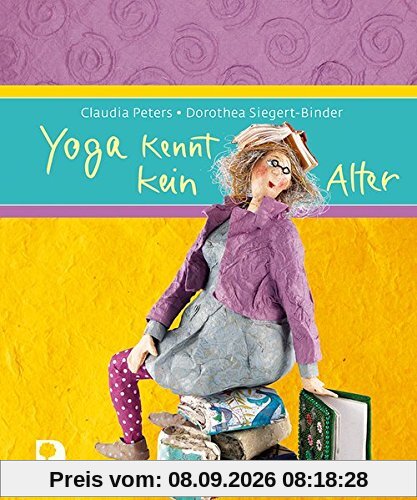 Yoga kennt kein Alter (Eschbacher Geschenkbuch)