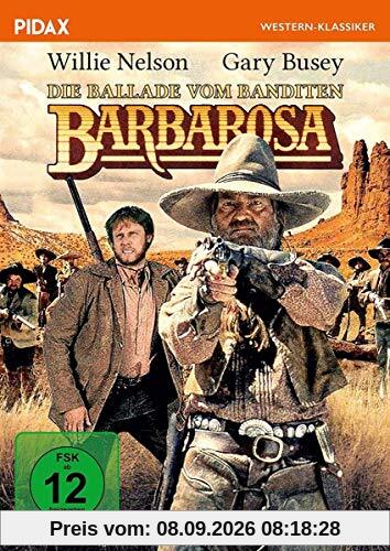 Die Ballade vom Banditen Barbarosa / Großartiger Western mit Willie Nelson und Gary Busey (Pidax Western-Klassiker)