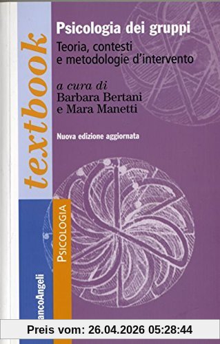 Psicologia dei gruppi. Teoria, contesti e metodologie d'intervento (Serie di psicologia)