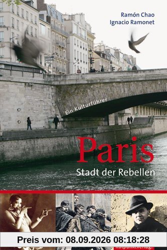 Paris - Stadt der Rebellen: Ein Kulturführer