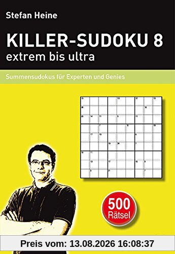 KILLER-SUDOKU 8 - extrem bis ultra: Summensudokus für Experten und Genies
