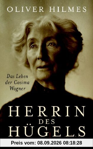 Herrin des Hügels: Das Leben der Cosima Wagner