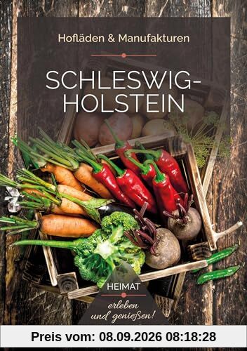 Schleswig-Holstein - Hofläden & Manufakturen: Heimat - erleben und genießen!