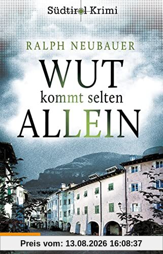 Wut kommt selten allein: Südtirolkrimi Band 7 (Südtirol-Krimi: Commissario Fameo ermittelt)