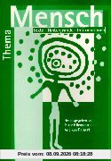 Thema Mensch, Texte, Hintergründe, Informationen (Materialband)
