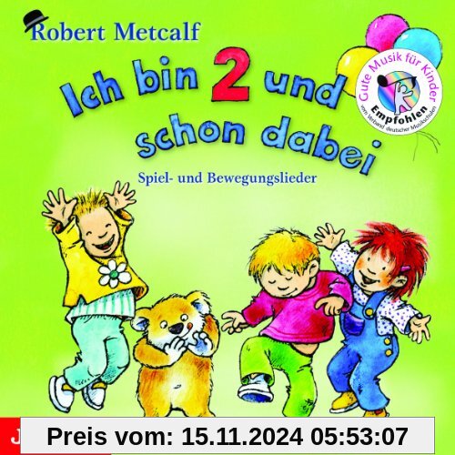 Ich bin 2 und schon dabei: Erzähl- und Spiellieder für Kinder: Spiel- Bewegungslieder für Kinder