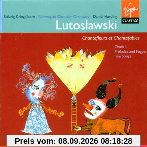 Witold Lutoslawski: Preludes and Fugue / Five Songs / Chain I / Chantefleurs et Chantefables