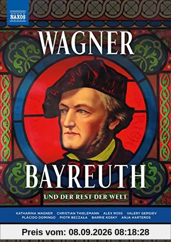 Wagner Bayreuth - und der Rest der Welt [Ein Film von Axel Brüggemann mit Anja Harteros; Plácido Domingo; Piotr Beczala]