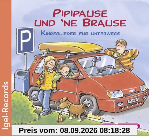 Pipipause und 'ne Brause: Kinderlieder für unterwegs