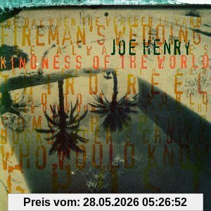Joe Henry Kindness Of The World