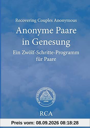 Anonyme Paare in Genesung: Ein Zwölf-Schritte-Programm für Paare (Literatur für Anonyme Paare in Genesung)