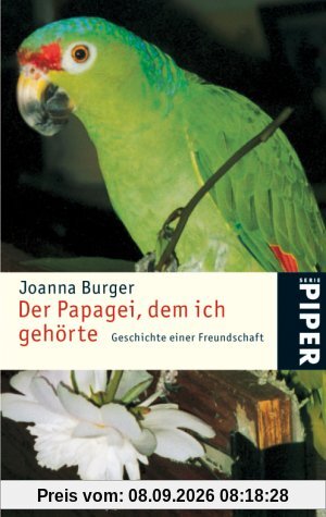Der Papagei, dem ich gehörte. Geschichte einer Freundschaft.