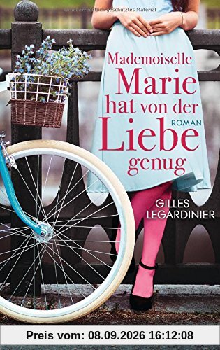 Mademoiselle Marie hat von der Liebe genug: Roman