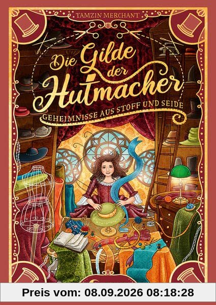 Die Gilde der Hutmacher (Die magischen Gilden - Band 1) - Geheimnisse aus Stoff und Seide: Entdecke die bezaubernde Mischung aus Magie und Mode - Für Kinder ab 10 Jahren