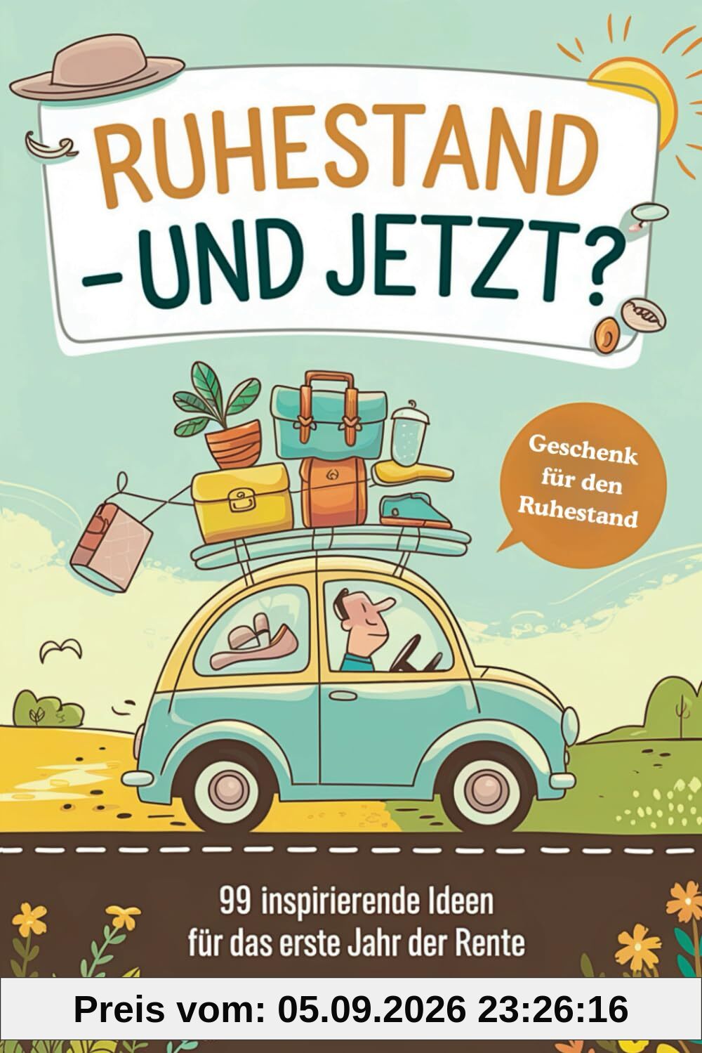 Geschenk zum Ruhestand: 99 inspirierende Ideen für das erste Jahr der Rente