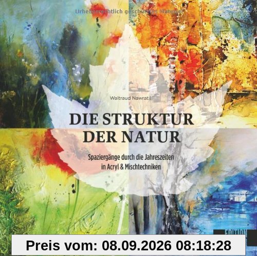 Struktur der Natur: Ein Spaziergang durch die Jahreszeiten in Acryl und Mischtechniken