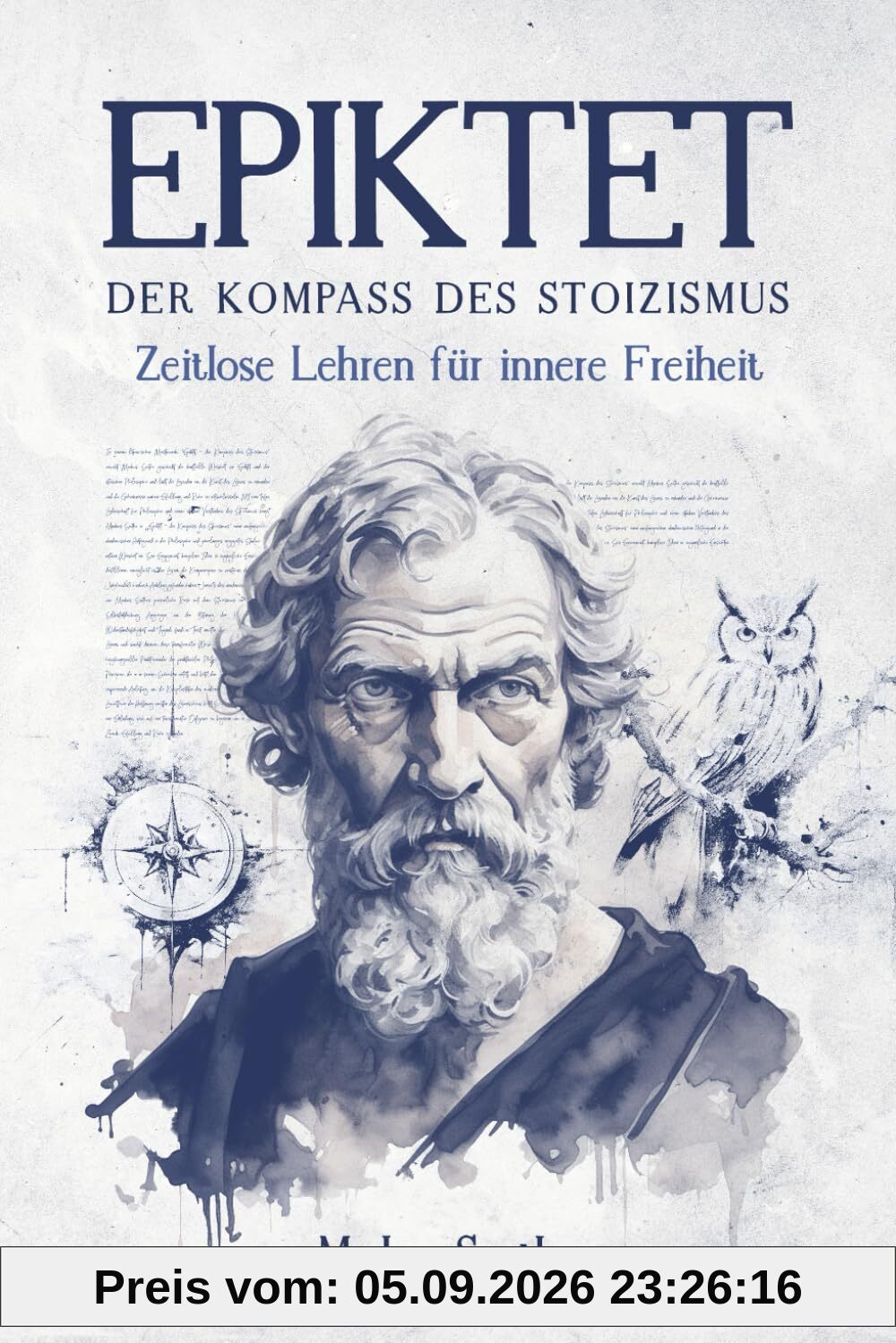 Epiktet - Der Kompass des Stoizismus: Zeitlose Lehren für innere Freiheit
