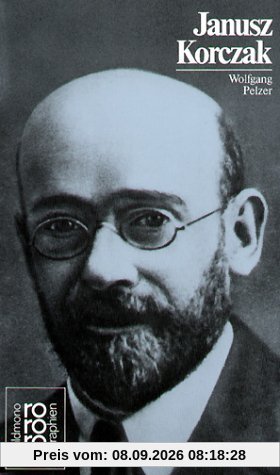 Korczak, Janusz: Mit Selbstzeugnissen und Bilddokumenten