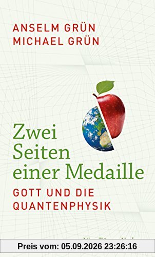 Zwei Seiten einer Medaille. Gott und die Quantenphysik